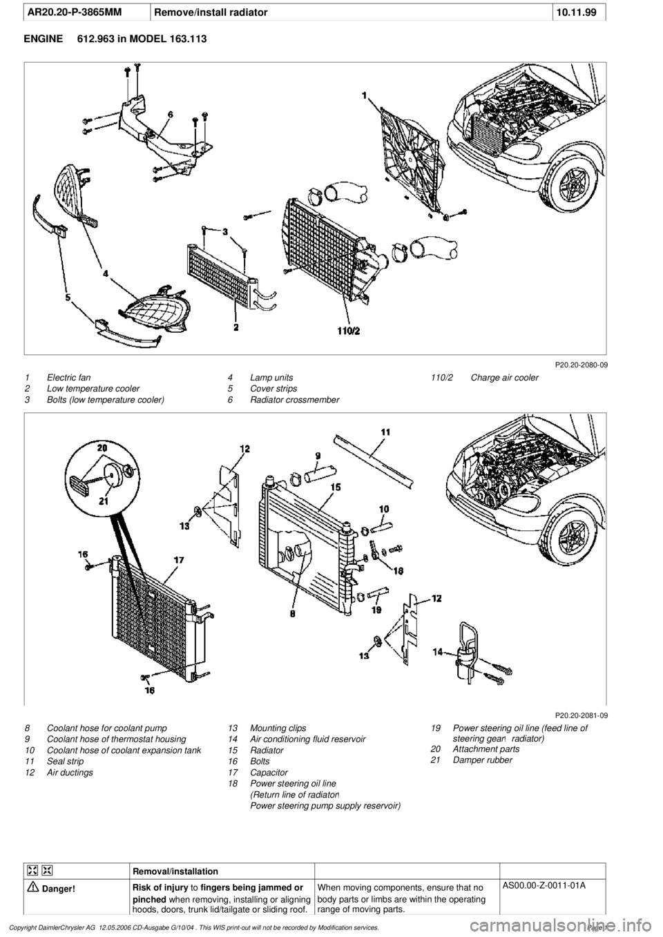 MERCEDES-BENZ ML320 1997 Complete Repair Manual
AR20.20-P-3865MM
Remove/install radiator
10.11.99
ENGINE
612.963 in MODEL 163.113
P20.20-2080-09
1
Electric fan
2
Low temperature cooler
3
Bolts (low temperature cooler)
110/2
Charge air MERCEDES-BENZ ML320 1997 Complete Repair Manual
AR20.20-P-3865MM
Remove/install radiator
10.11.99
ENGINE
612.963 in MODEL 163.113
P20.20-2080-09
1
Electric fan
2
Low temperature cooler
3
Bolts (low temperature cooler)
110/2
Charge air