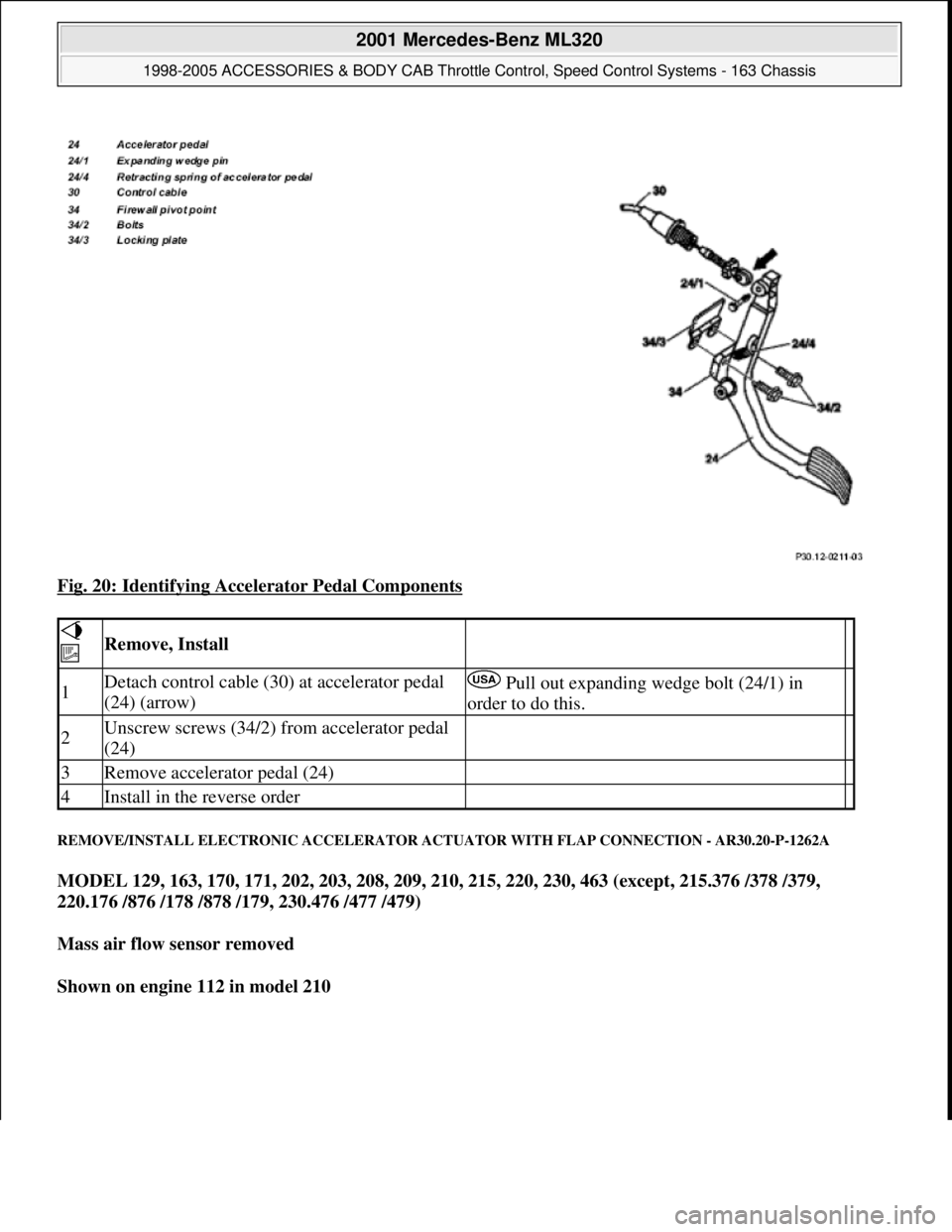 MERCEDES-BENZ ML320 1997  Complete Repair Manual Fig. 20: Identifying Accelerator Pedal Components 
REMOVE/INSTALL ELECTRONIC ACCELERATOR ACTUATOR WITH FLAP CONNECTION - AR30.20-P-1262A 
MODEL 129, 163, 170, 171, 202, 203, 208, 209, 210, 215, 220, 2