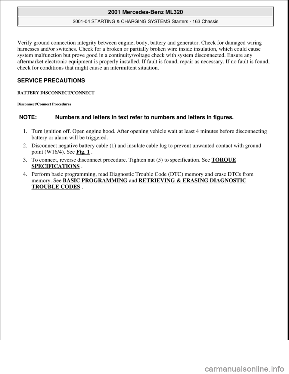 MERCEDES-BENZ ML320 1997 Complete Repair Manual Verify ground connection integrity between engine, body, battery and generator. Check for damaged wiring
harnesses and/or switches. Check fo r a broken or partially broken wire inside insulation, MERCEDES-BENZ ML320 1997 Complete Repair Manual Verify ground connection integrity between engine, body, battery and generator. Check for damaged wiring
harnesses and/or switches. Check fo r a broken or partially broken wire inside insulation,