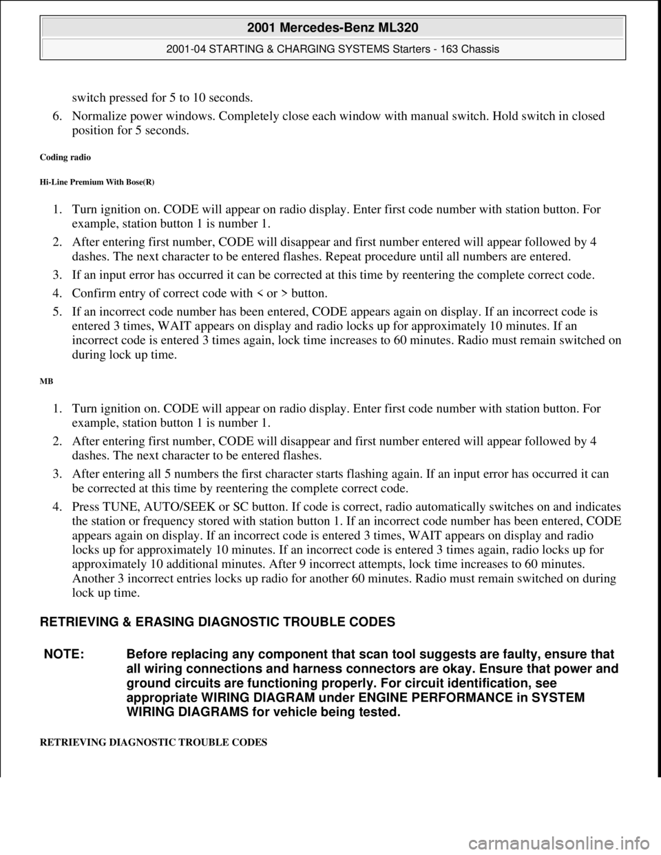 MERCEDES-BENZ ML320 1997 Complete Repair Manual switch pressed for 5 to 10 seconds.
6. Normalize power windows. Completely close each wi ndow with manual switch. Hold switch in closed
position for 5 seconds.
Coding radio
Hi-Line Premium Wi MERCEDES-BENZ ML320 1997 Complete Repair Manual switch pressed for 5 to 10 seconds.
6. Normalize power windows. Completely close each wi ndow with manual switch. Hold switch in closed
position for 5 seconds.
Coding radio
Hi-Line Premium Wi