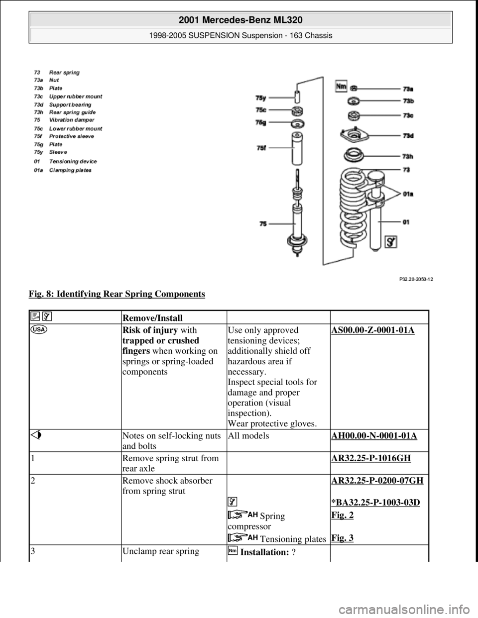 MERCEDES-BENZ ML320 1997  Complete Repair Manual Fig. 8: Identifying Rear Spring Components 
  Remove/Install   
 Risk of injury with 
trapped or crushed 
fingers when working on 
springs or spring-loaded 
componentsUse only approved 
tensioning dev