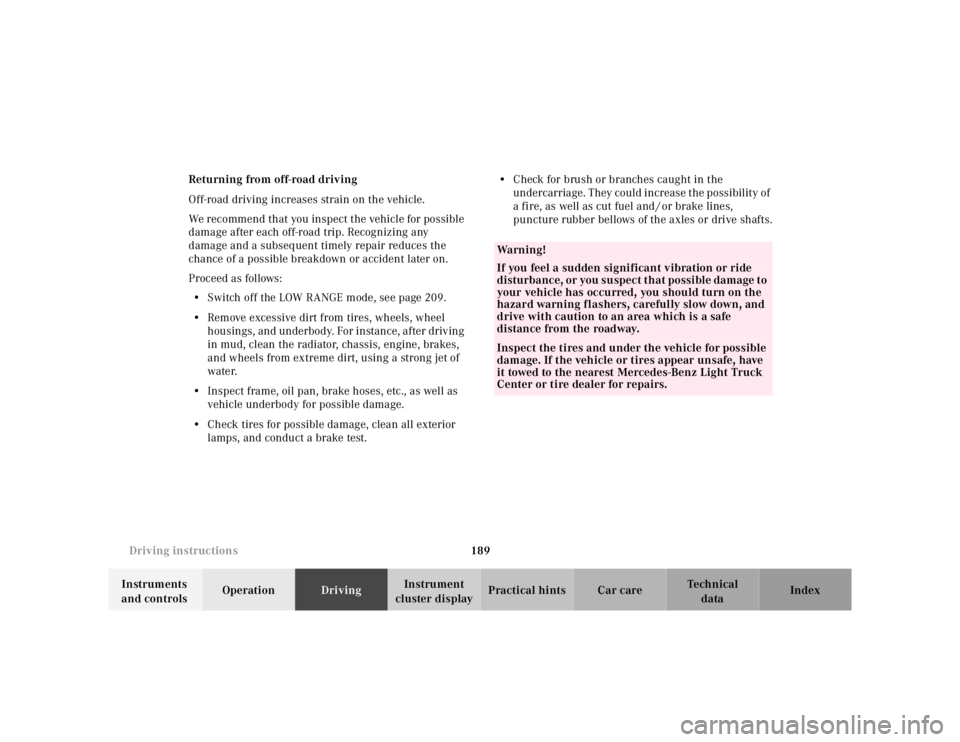 MERCEDES-BENZ ML320 1997 Complete Repair Manual 189
Driving instructions
Te ch n ica l
data
Instruments
and controls Operation
Driving Instrument
cluster display Practical hints Car care Index
Returning from off-road driving
Off-road dr MERCEDES-BENZ ML320 1997 Complete Repair Manual 189
Driving instructions
Te ch n ica l
data
Instruments
and controls Operation
Driving Instrument
cluster display Practical hints Car care Index
Returning from off-road driving
Off-road dr