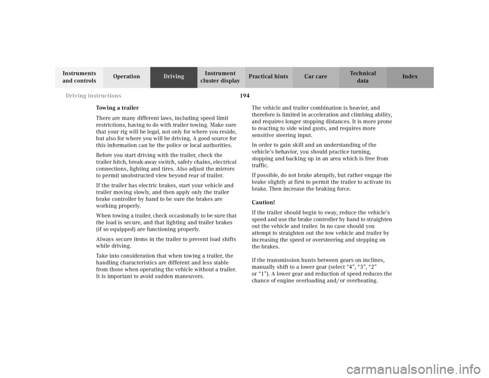 MERCEDES-BENZ ML320 1997 Complete Repair Manual 194
Driving instructions
Te ch n ica l
data
Instruments
and controls Operation
Driving Instrument
cluster display Practical hints Car care Index
Tow in g a t r ai le r
There are many dif MERCEDES-BENZ ML320 1997 Complete Repair Manual 194
Driving instructions
Te ch n ica l
data
Instruments
and controls Operation
Driving Instrument
cluster display Practical hints Car care Index
Tow in g a t r ai le r
There are many dif