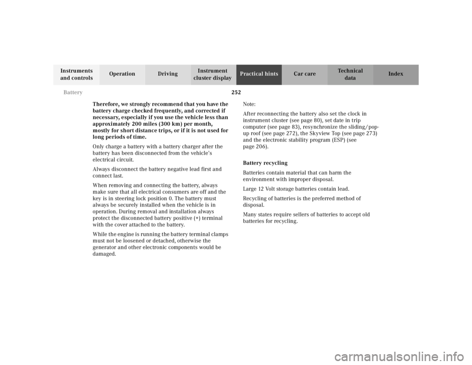 MERCEDES-BENZ ML320 1997 Complete Repair Manual 252
Battery
Te ch n ica l
data
Instruments
and controls Operation Driving
Instrument
cluster display Practical hints
Car care Index
Therefore, we strongly recommend that you have the
bat MERCEDES-BENZ ML320 1997 Complete Repair Manual 252
Battery
Te ch n ica l
data
Instruments
and controls Operation Driving
Instrument
cluster display Practical hints
Car care Index
Therefore, we strongly recommend that you have the
bat
