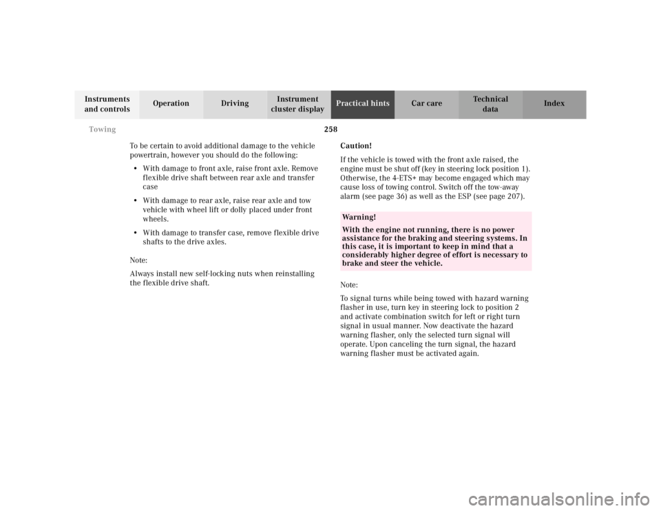 MERCEDES-BENZ ML320 1997 Complete Repair Manual 258
Towing
Te ch n ica l
data
Instruments
and controls Operation Driving
Instrument
cluster display Practical hints
Car care Index
To be certain to avoid additional damage to the vehicle MERCEDES-BENZ ML320 1997 Complete Repair Manual 258
Towing
Te ch n ica l
data
Instruments
and controls Operation Driving
Instrument
cluster display Practical hints
Car care Index
To be certain to avoid additional damage to the vehicle