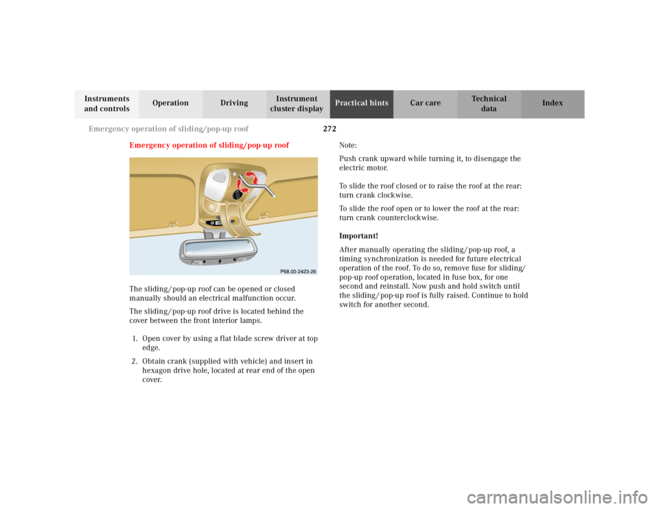 MERCEDES-BENZ ML320 1997 Complete Repair Manual 272
Emergency operation of sliding/pop-up roof
Te ch n ica l
data
Instruments
and controls Operation Driving
Instrument
cluster display Practical hints
Car care Index
Emergency operation o MERCEDES-BENZ ML320 1997 Complete Repair Manual 272
Emergency operation of sliding/pop-up roof
Te ch n ica l
data
Instruments
and controls Operation Driving
Instrument
cluster display Practical hints
Car care Index
Emergency operation o