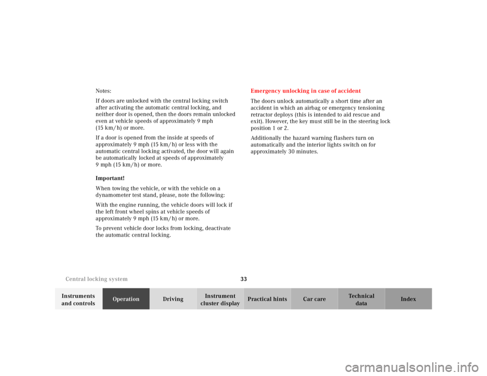 MERCEDES-BENZ ML320 1997  Complete Repair Manual 33 Central locking system
Te ch n ica l
data Instruments 
and controlsOperationDrivingInstrument 
cluster displayPractical hints Car care Index Notes:
If doors are unlocked with the central locking sw