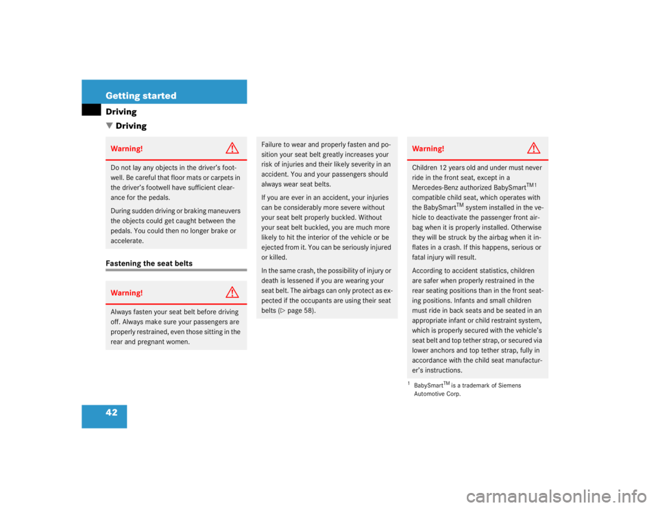 MERCEDES-BENZ ML320 1997 Complete Repair Manual 42 Getting startedDriving
DrivingFastening the seat beltsWarning!
G
Do not lay any objects in the driver’s foot-
well. Be careful that floor mats or carpets in
the driver’s footwell have suffici MERCEDES-BENZ ML320 1997 Complete Repair Manual 42 Getting startedDriving
DrivingFastening the seat beltsWarning!
G
Do not lay any objects in the driver’s foot-
well. Be careful that floor mats or carpets in
the driver’s footwell have suffici