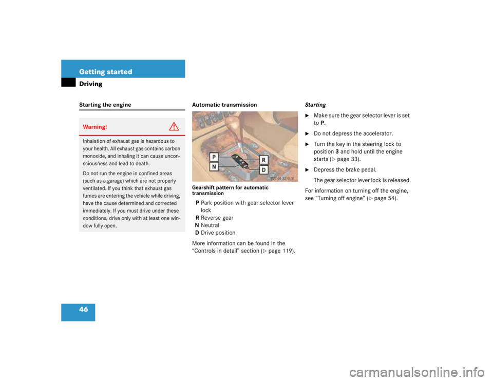 MERCEDES-BENZ ML320 1997  Complete Repair Manual 46 Getting startedDrivingStarting the engine Automatic transmission
Gearshift pattern for automatic 
transmissionPPark position with gear selector lever 
lock
RReverse gear
NNeutral
DDrive position
Mo