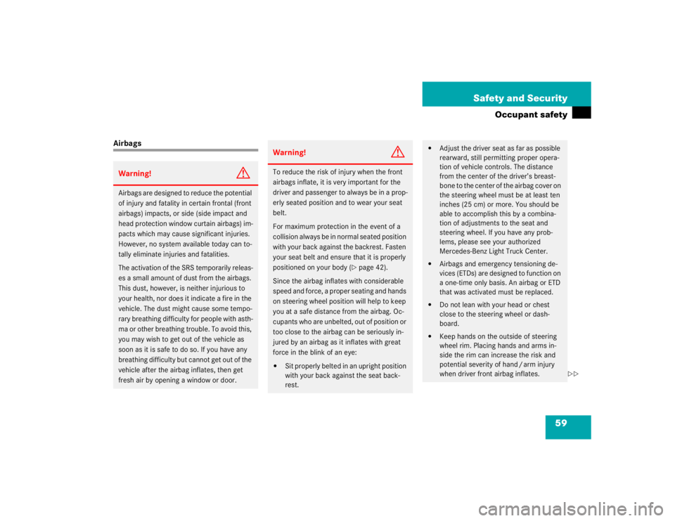 MERCEDES-BENZ ML320 1997 Complete Repair Manual 59 Safety and Security
Occupant safety
AirbagsWarning!
G
Airbags are designed to reduce the potential
of injury and fatality in certain frontal (front
airbags) impacts, or side (side impact and
hea MERCEDES-BENZ ML320 1997 Complete Repair Manual 59 Safety and Security
Occupant safety
AirbagsWarning!
G
Airbags are designed to reduce the potential
of injury and fatality in certain frontal (front
airbags) impacts, or side (side impact and
hea