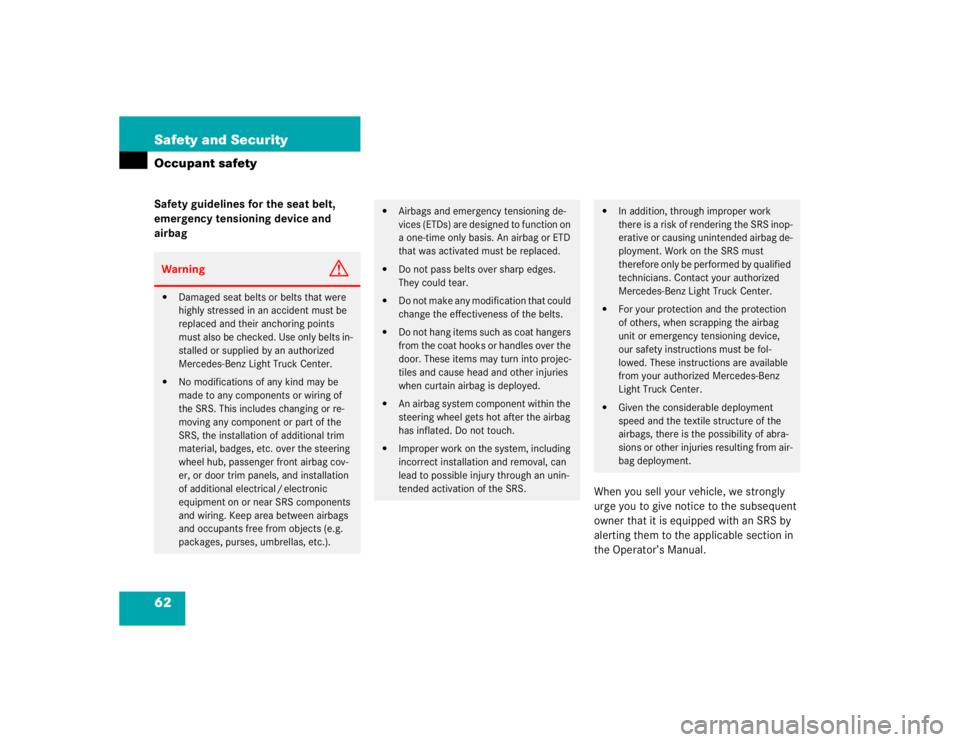 MERCEDES-BENZ ML320 1997  Complete Repair Manual 62 Safety and SecurityOccupant safetySafety guidelines for the seat belt, 
emergency tensioning device and 
airbag
When you sell your vehicle, we strongly 
urge you to give notice to the subsequent 
o