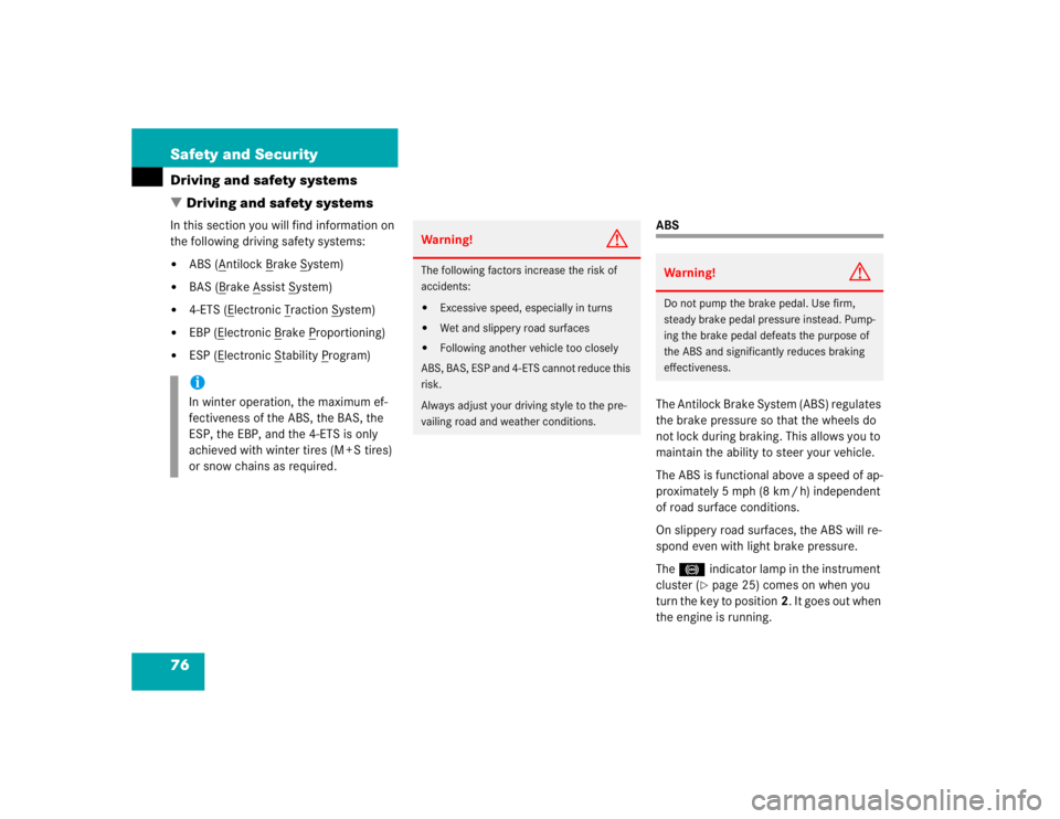 MERCEDES-BENZ ML320 1997  Complete Repair Manual 76 Safety and SecurityDriving and safety systems
Driving and safety systemsIn this section you will find information on 
the following driving safety systems:
ABS (A
ntilock B
rake S
ystem)

BAS (B