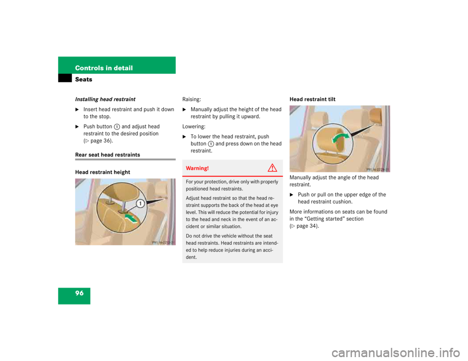 MERCEDES-BENZ ML320 1997  Complete Repair Manual 96 Controls in detailSeatsInstalling head restraint
Insert head restraint and push it down 
to the stop.

Push button1 and adjust head 
restraint to the desired position 
(page 36).
Rear seat head 