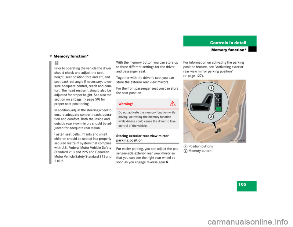 MERCEDES-BENZ ML320 1997 Complete Repair Manual 105 Controls in detail
Memory function*
Memory function*
With the memory button you can store up
to three different settings for the driver-
and passenger seat.
Together with the driver’s seat yo MERCEDES-BENZ ML320 1997 Complete Repair Manual 105 Controls in detail
Memory function*
Memory function*
With the memory button you can store up
to three different settings for the driver-
and passenger seat.
Together with the driver’s seat yo