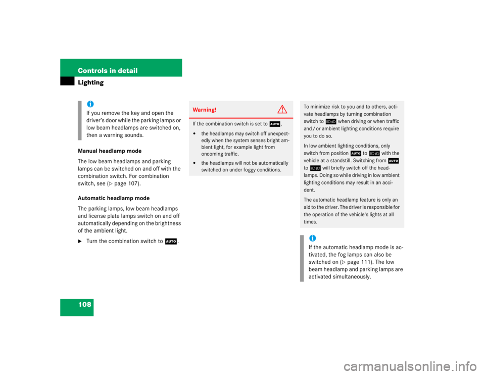 MERCEDES-BENZ ML320 1997 Complete Repair Manual 108 Controls in detailLightingManual headlamp mode
The low beam headlamps and parking
lamps can be switched on and off with the
combination switch. For combination
switch, see (
page 107).
Automat MERCEDES-BENZ ML320 1997 Complete Repair Manual 108 Controls in detailLightingManual headlamp mode
The low beam headlamps and parking
lamps can be switched on and off with the
combination switch. For combination
switch, see (
page 107).
Automat