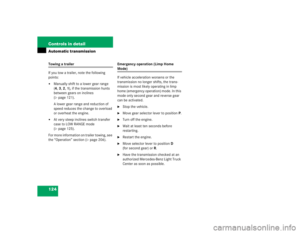 MERCEDES-BENZ ML320 1997 Complete Repair Manual 124 Controls in detailAutomatic transmissionTowing a trailer
If you tow a trailer, note the following
points:
Manually shift to a lower gear range
(4,3, 2, 1), if the transmission hunts
between ge MERCEDES-BENZ ML320 1997 Complete Repair Manual 124 Controls in detailAutomatic transmissionTowing a trailer
If you tow a trailer, note the following
points:
Manually shift to a lower gear range
(4,3, 2, 1), if the transmission hunts
between ge