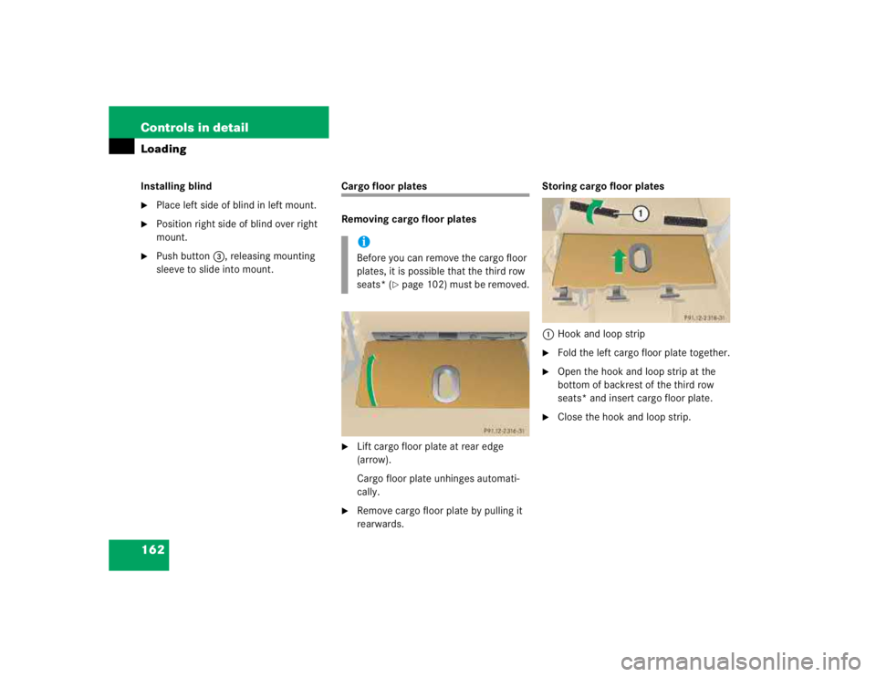 MERCEDES-BENZ ML320 1997  Complete Repair Manual 162 Controls in detailLoadingInstalling blind
Place left side of blind in left mount.

Position right side of blind over right 
mount.

Push button3, releasing mounting 
sleeve to slide into mount.