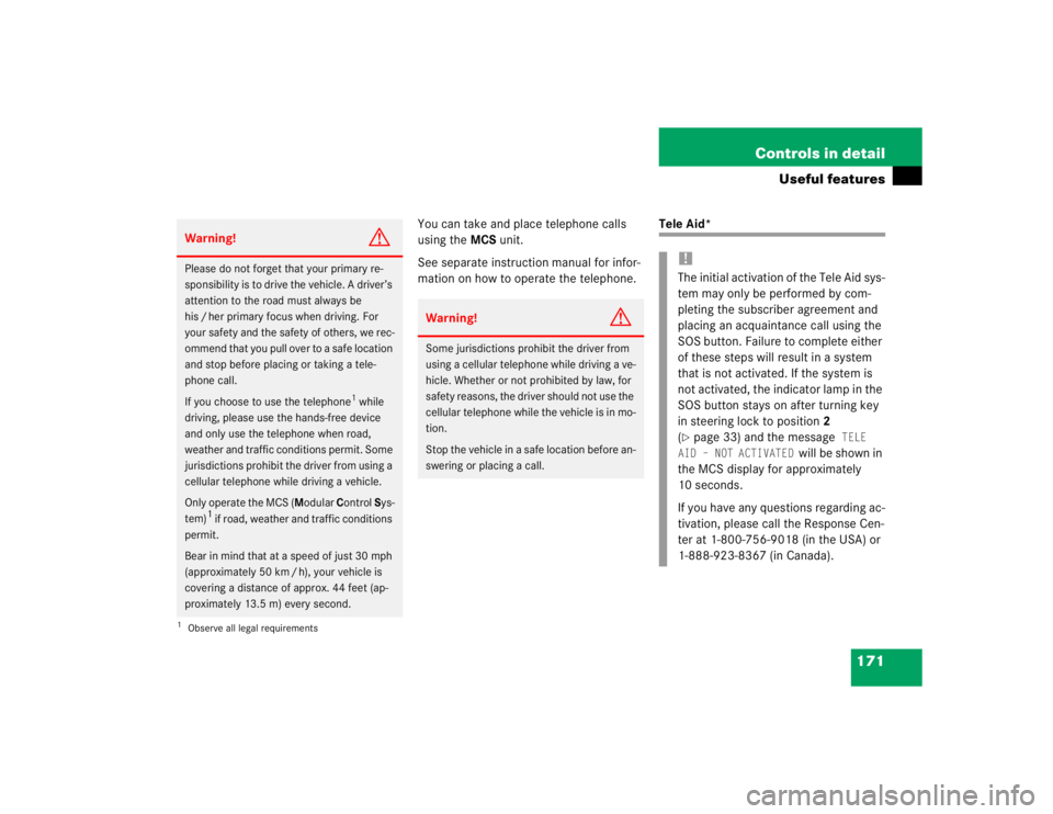 MERCEDES-BENZ ML320 1997 Complete Repair Manual 171 Controls in detail
Useful features
You can take and place telephone calls
using the MCS unit.
See separate instruction manual for infor-
mation on how to operate the telephone.
Tele Aid*
Warning! MERCEDES-BENZ ML320 1997 Complete Repair Manual 171 Controls in detail
Useful features
You can take and place telephone calls
using the MCS unit.
See separate instruction manual for infor-
mation on how to operate the telephone.
Tele Aid*
Warning!