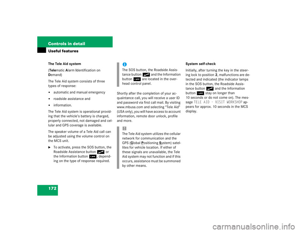 MERCEDES-BENZ ML320 1997 Complete Repair Manual 172 Controls in detailUseful featuresThe Tele Aid system
(Telematic Alarm Identification on
Demand)
The Tele Aid system consists of three
types of response:
automatic and manual emergency
roadsid MERCEDES-BENZ ML320 1997 Complete Repair Manual 172 Controls in detailUseful featuresThe Tele Aid system
(Telematic Alarm Identification on
Demand)
The Tele Aid system consists of three
types of response:
automatic and manual emergency
roadsid