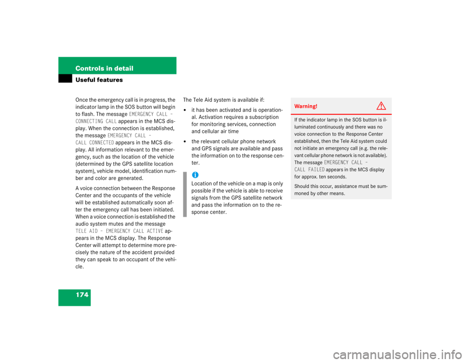 MERCEDES-BENZ ML320 1997 Complete Repair Manual 174 Controls in detailUseful featuresOnce the emergency call is in progress, the
indicator lamp in the SOS button will begin
to flash. The message
EMERGENCY CALL –
CONNECTING CALL
appears in th MERCEDES-BENZ ML320 1997 Complete Repair Manual 174 Controls in detailUseful featuresOnce the emergency call is in progress, the
indicator lamp in the SOS button will begin
to flash. The message
EMERGENCY CALL –
CONNECTING CALL
appears in th