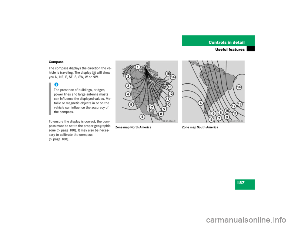 MERCEDES-BENZ ML320 1997  Complete Repair Manual 187 Controls in detail
Useful features
Compass
The compass displays the direction the ve-
hicle is traveling. The display3 will show 
you N, NE, E, SE, S, SW, W or NW.
To ensure the display is correct