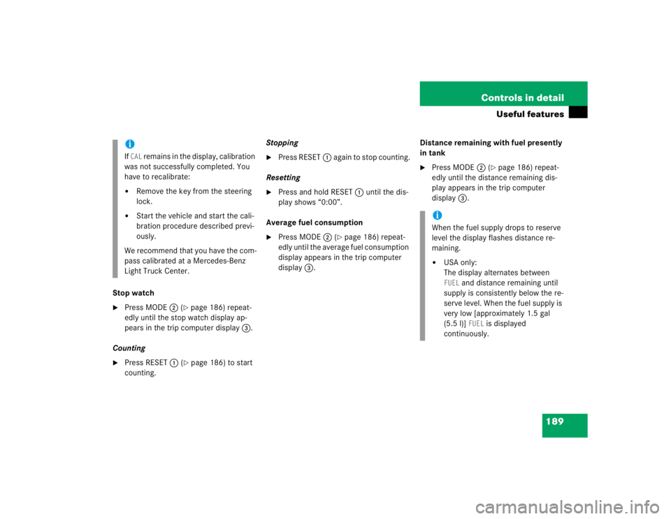 MERCEDES-BENZ ML320 1997 Complete Repair Manual 189 Controls in detail
Useful features
Stop watch
Press MODE2 (
page 186) repeat-
edly until the stop watch display ap-
pears in the trip computer display3.
Counting
Press RESET1 (
page 186) to s MERCEDES-BENZ ML320 1997 Complete Repair Manual 189 Controls in detail
Useful features
Stop watch
Press MODE2 (
page 186) repeat-
edly until the stop watch display ap-
pears in the trip computer display3.
Counting
Press RESET1 (
page 186) to s