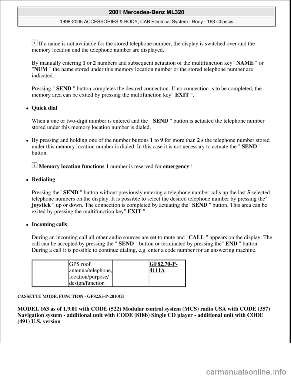 MERCEDES-BENZ ML350 1997 Complete Repair Manual If a name is not available for the stored telephone number, the display is switched over and the
memory location and the telephone number are displayed.
By manually entering 1 or 2 numbers and subs MERCEDES-BENZ ML350 1997 Complete Repair Manual If a name is not available for the stored telephone number, the display is switched over and the
memory location and the telephone number are displayed.
By manually entering 1 or 2 numbers and subs