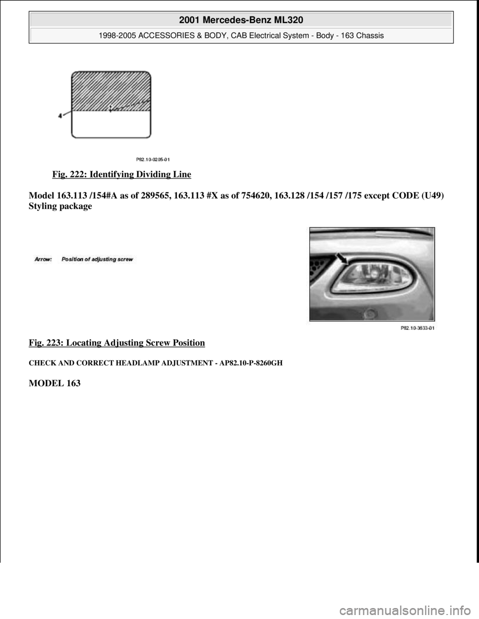 MERCEDES-BENZ ML350 1997  Complete Repair Manual Fig. 222: Identifying Dividing Line  
Model 163.113 /154#A as of 289565, 163.113 #X as of   754620, 163.128 /154 /157 /175 except CODE (U49)  
Styling package     
Fig. 223: Locating Adjusting Screw P