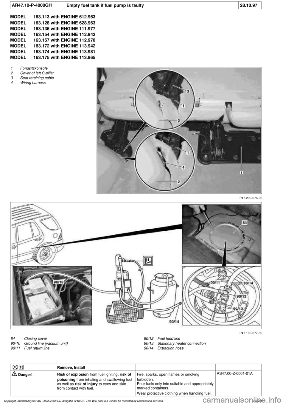MERCEDES-BENZ ML350 1997 Complete Repair Manual
AR47.10-P-4000GH
Empty fuel tank if fuel pump is faulty
28.10.97
MODEL
163.113 with ENGINE 612.963
MODEL
163.128 with ENGINE 628.963
MODEL
163.136 with ENGINE 111.977
MODEL
163.154 with E MERCEDES-BENZ ML350 1997 Complete Repair Manual
AR47.10-P-4000GH
Empty fuel tank if fuel pump is faulty
28.10.97
MODEL
163.113 with ENGINE 612.963
MODEL
163.128 with ENGINE 628.963
MODEL
163.136 with ENGINE 111.977
MODEL
163.154 with E