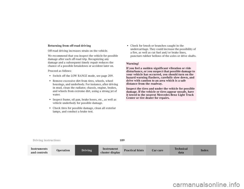 MERCEDES-BENZ ML430 1997  Complete Repair Manual 189 Driving instructions
Te ch n ica l
data Instruments 
and controlsOperationDrivingInstrument 
cluster displayPractical hints Car care Index Returning from off-road driving
Off-road driving increase
