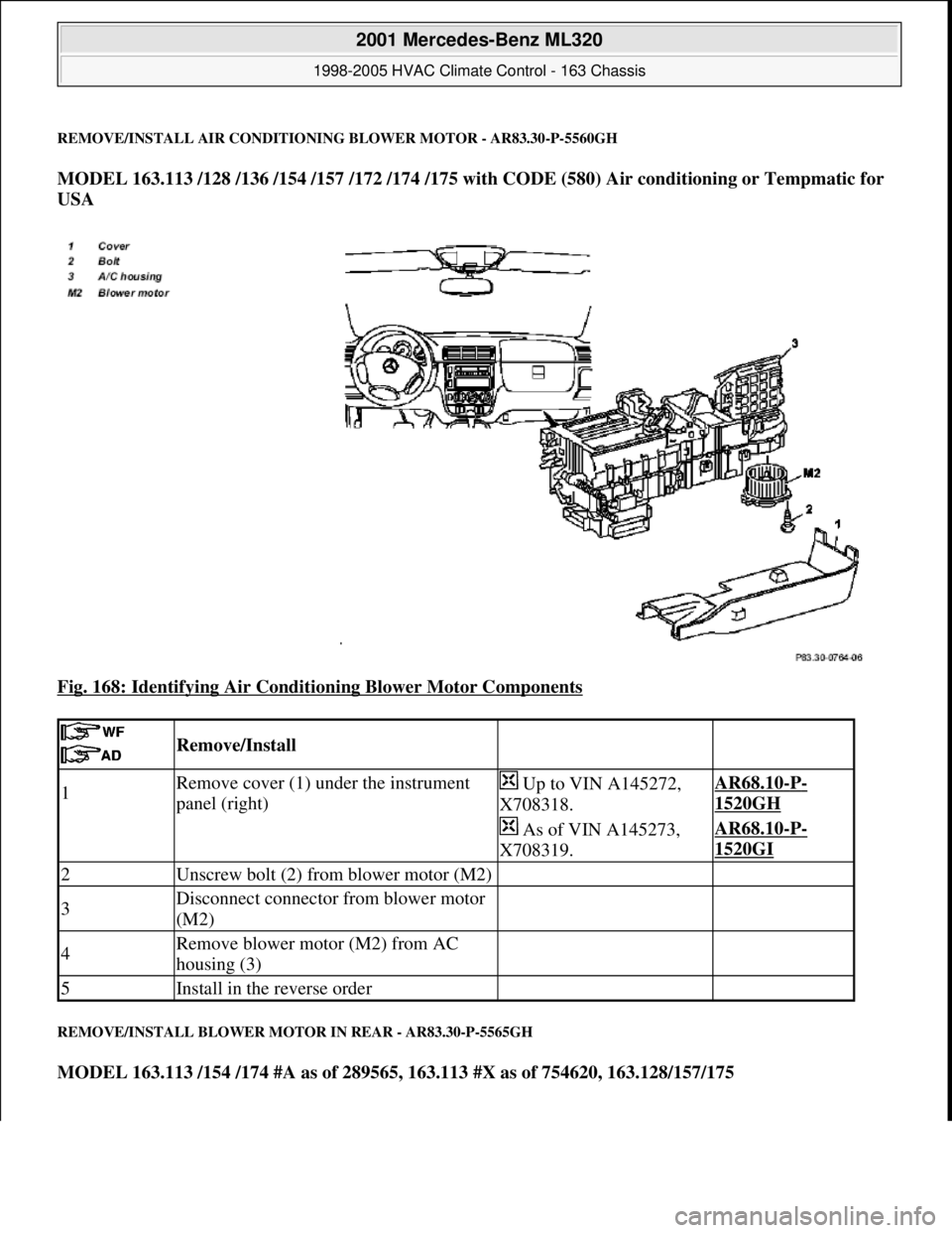 MERCEDES-BENZ ML430 1997  Complete Repair Manual REMOVE/INSTALL AIR CONDITIONING BLOWER MOTOR - AR83.30-P-5560GH
MODEL 163.113 /128 /136 /154 /157 /172 /174 /175 with CODE (580) Air conditioning or Tempmatic for 
USA  
Fig. 168: Identifying Air Cond