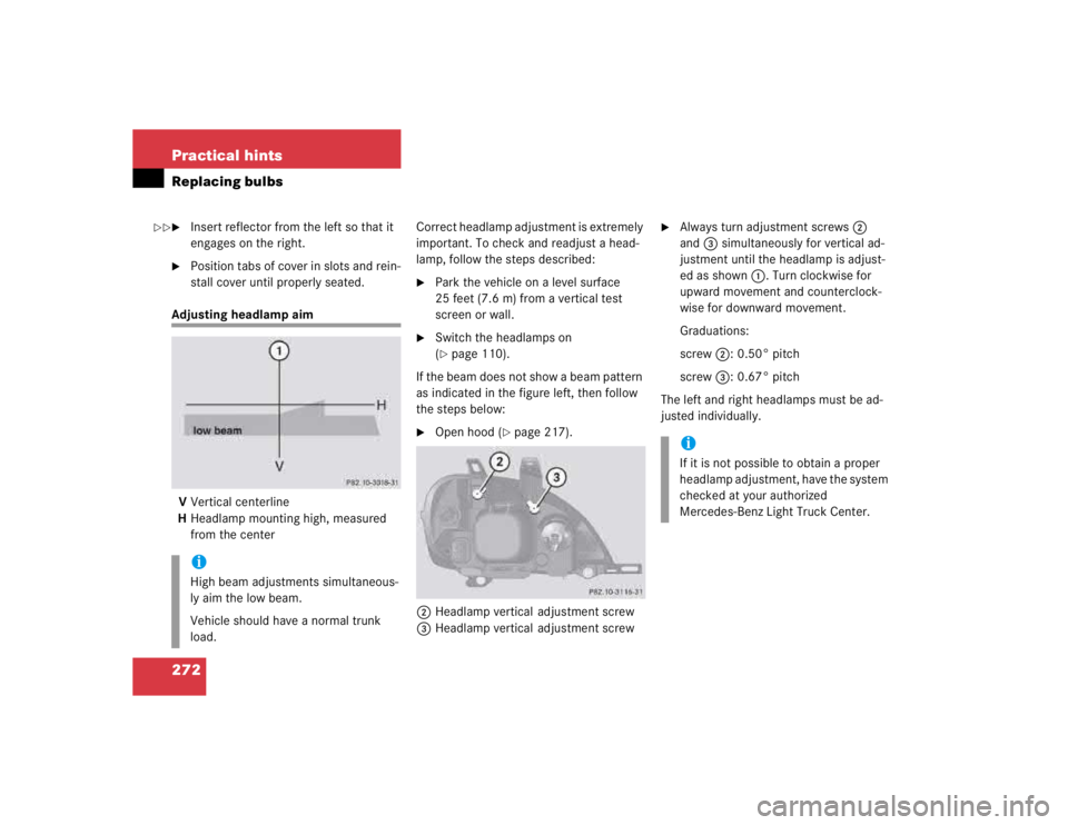 MERCEDES-BENZ ML500 1997 Complete Repair Manual 272 Practical hintsReplacing bulbs
Insert reflector from the left so that it
engages on the right.
Position tabs of cover in slots and rein-
stall cover until properly seated.
Adjusting headlamp a MERCEDES-BENZ ML500 1997 Complete Repair Manual 272 Practical hintsReplacing bulbs
Insert reflector from the left so that it
engages on the right.
Position tabs of cover in slots and rein-
stall cover until properly seated.
Adjusting headlamp a