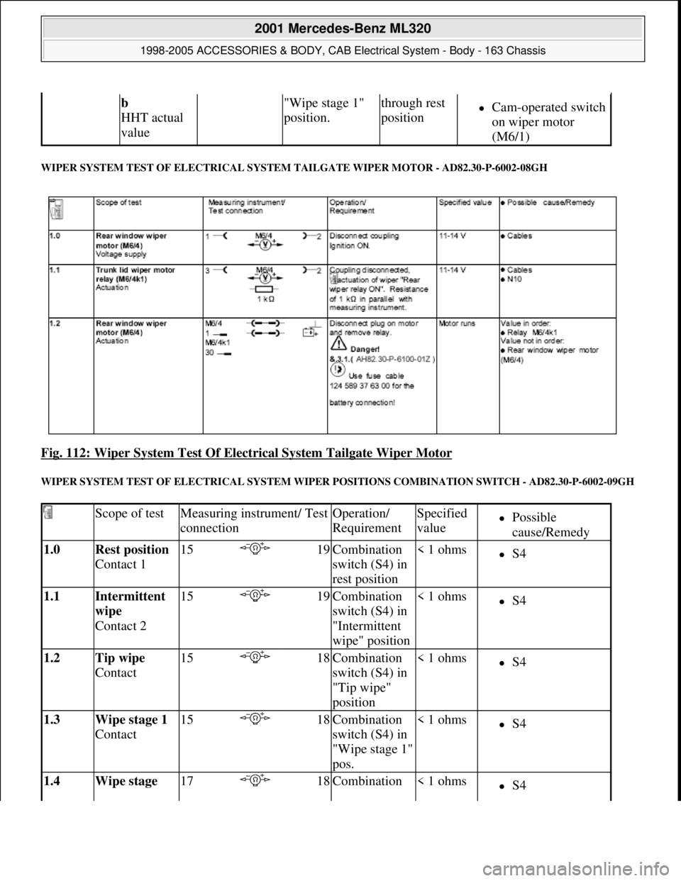 MERCEDES-BENZ ML500 1997  Complete Repair Manual WIPER SYSTEM TEST OF ELECTRICAL SYSTEM TAILGATE WIPER MOTOR - AD82.30-P-6002-08GH 
Fig. 112: Wiper System Test Of Electrical System Tailgate Wiper Motor 
WIPER SYSTEM TEST OF ELECTRICAL SYSTEM WIPER P