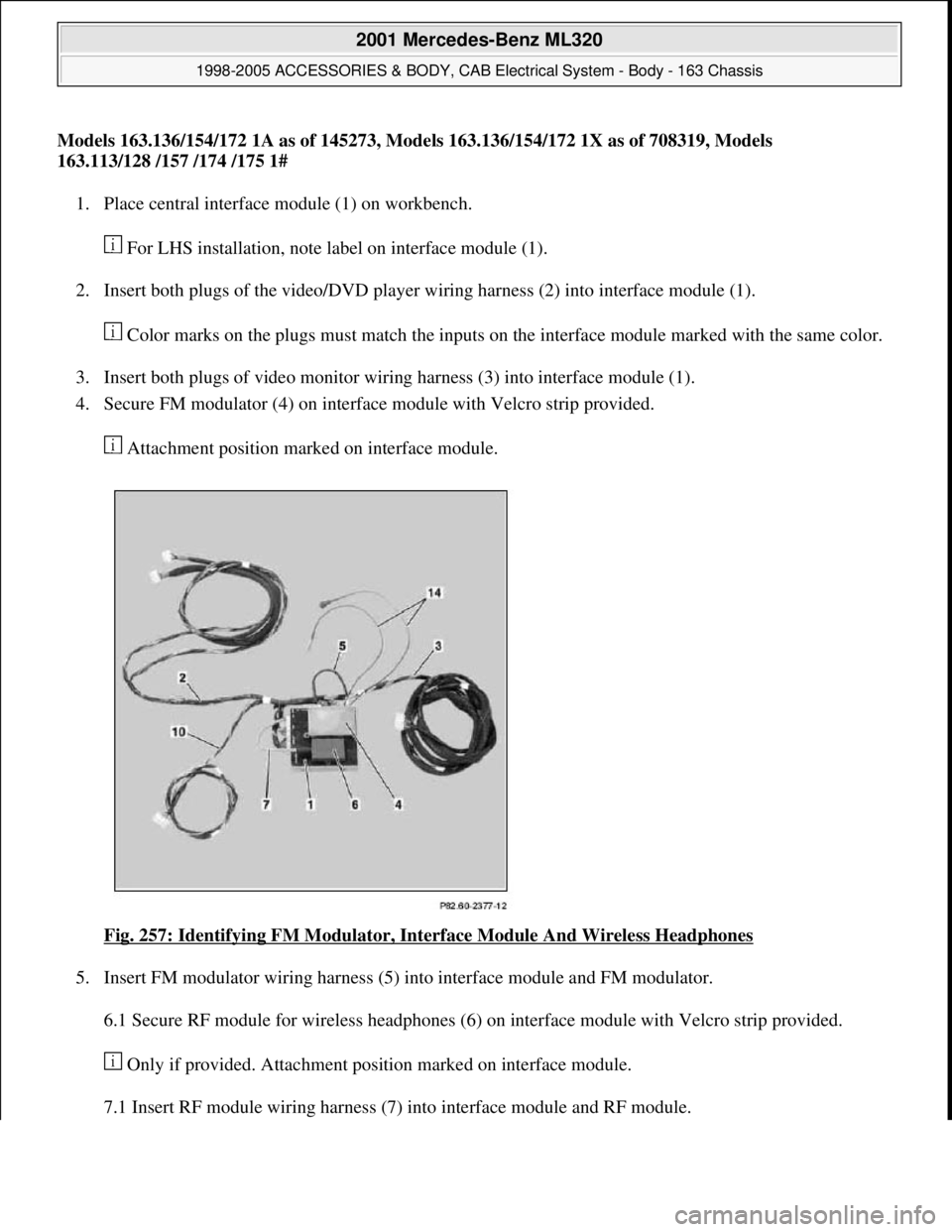 MERCEDES-BENZ ML500 1997  Complete Repair Manual Models 163.136/154/172 1A as of 145273, Models 163.136/154/172 1X as of 708319, Models 
163.113/128 /157 /174 /175 1#  
1. Place central interface module (1) on workbench. 
 For LHS installation, note