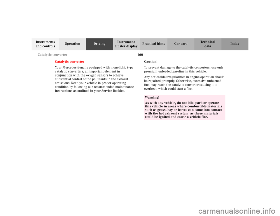 MERCEDES-BENZ ML500 1997 Complete Repair Manual 160 Catalytic converter
Te ch n ica l
data Instruments
and controlsOperationDrivingInstrument
cluster displayPractical hints Car care Index
Catalytic converter
Your Mercedes-Benz is equipped with mo MERCEDES-BENZ ML500 1997 Complete Repair Manual 160 Catalytic converter
Te ch n ica l
data Instruments
and controlsOperationDrivingInstrument
cluster displayPractical hints Car care Index
Catalytic converter
Your Mercedes-Benz is equipped with mo