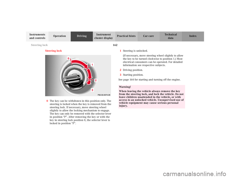 MERCEDES-BENZ ML500 1997 Complete Repair Manual 162 Steering lock
Te ch n ica l
data Instruments
and controlsOperationDrivingInstrument
cluster displayPractical hints Car care Index
Steering lock
0The key can be withdrawn in this position only. T MERCEDES-BENZ ML500 1997 Complete Repair Manual 162 Steering lock
Te ch n ica l
data Instruments
and controlsOperationDrivingInstrument
cluster displayPractical hints Car care Index
Steering lock
0The key can be withdrawn in this position only. T