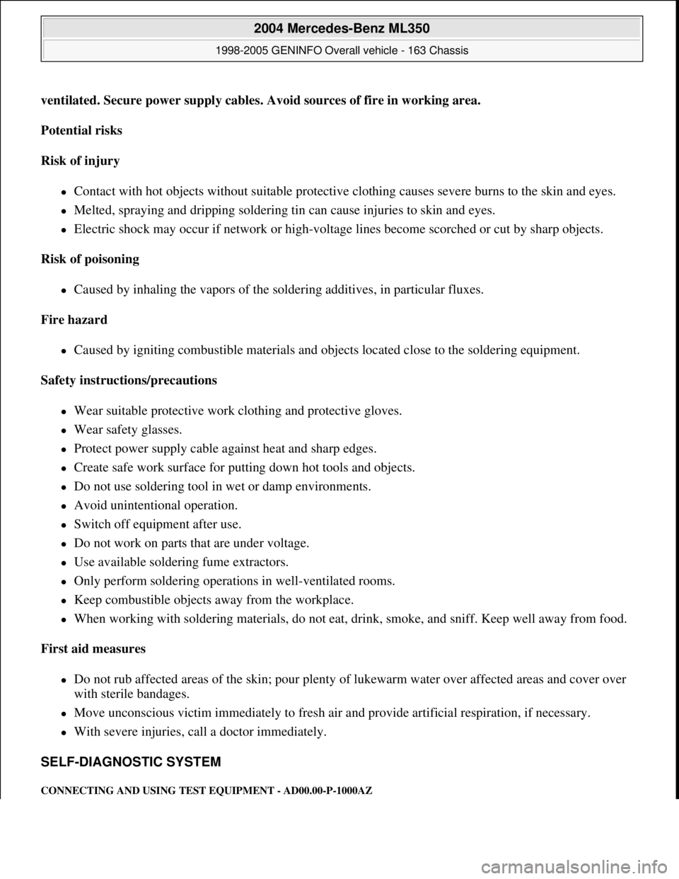 MERCEDES-BENZ ML500 1997  Complete Repair Manual ventilated. Secure power supply cables. Avoid sources of fire in working area.  
Potential risks  
Risk of injury  
Contact with hot objects without suitable protective clothing causes severe burns