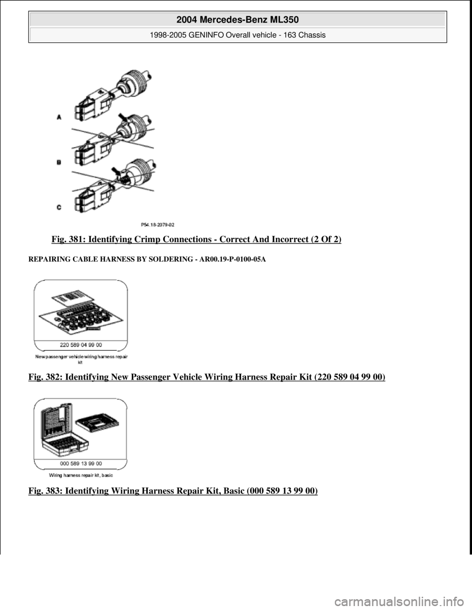 MERCEDES-BENZ ML500 1997  Complete Repair Manual Fig. 381: Identifying Crimp Connections - Correct And Incorrect (2 Of 2) 
REPAIRING CABLE HARN ESS BY SOLDERING - AR00.19-P-0100-05A 
Fig. 382: Identifying New Passe nger Vehicle Wiring Harness Repair