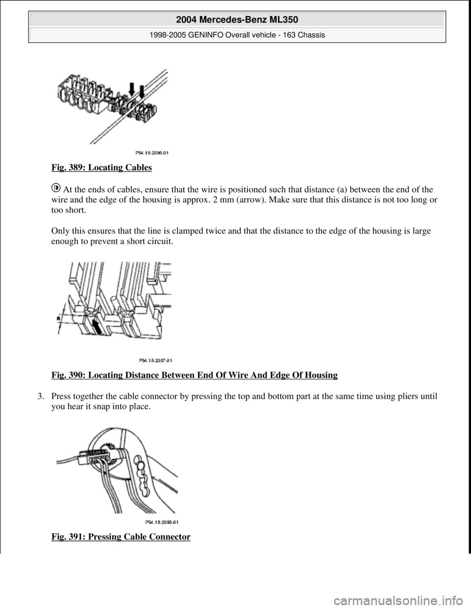 MERCEDES-BENZ ML500 1997  Complete Repair Manual Fig. 389: Locating Cables  
 At the ends of cables, ensure that the wire is po  sitioned such that distance (a) between the end of the  
wire and the edge of the housing is   approx. 2 mm (arrow). Mak