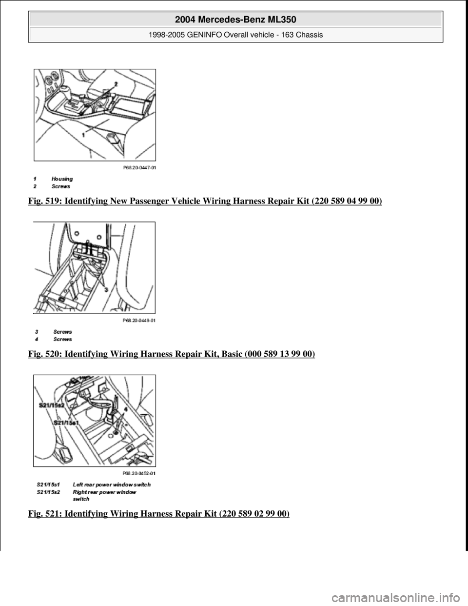 MERCEDES-BENZ ML500 1997  Complete Repair Manual Fig. 519: Identifying New Passe nger Vehicle Wiring Harness Repair Kit (220 589 04 99 00)  
Fig. 520: Identifying Wiring Harness   Repair Kit, Basic (000 589 13 99 00)
  
Fig. 521: Identifying Wiring 