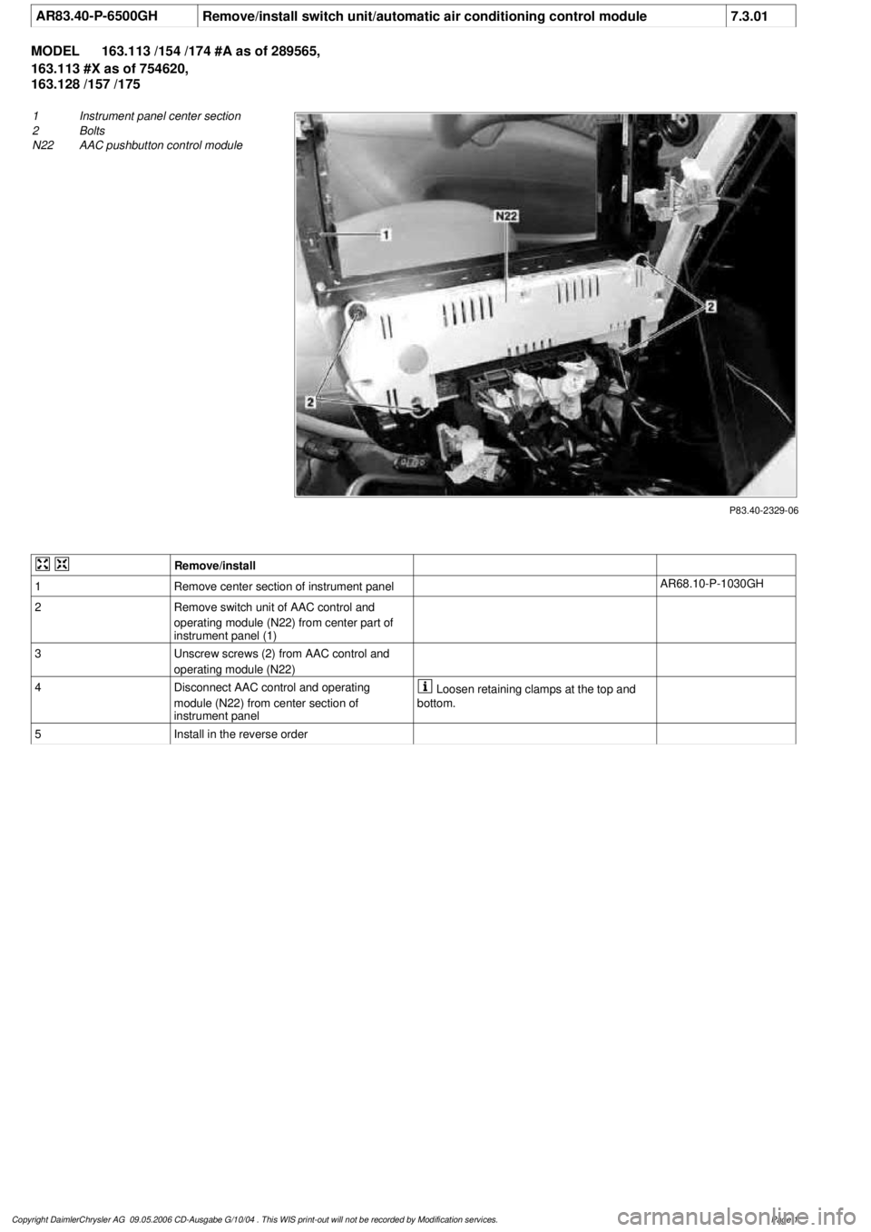 MERCEDES-BENZ ML500 1997  Complete Repair Manual 
 AR83.40-P-6500GH
Remove/install switch unit/automatic air conditioning control module
7.3.01

MODEL 
163.113 /154 /174 #A as of 289565, 
163.113 #X as of 754620, 

163.128 /157 /175

P83.40-2329-06
