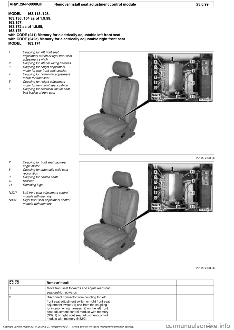 MERCEDES-BENZ ML500 1997 Complete Repair Manual
AR91.29-P-0008GH
Remove/install seat adjustment control module
23.6.99
MODEL
163.113 /128,
163.136 /154 as of 1.9.99,
163.157,
163.172 as of 1.9.99,
163.175
with CODE (241) Memory for ele MERCEDES-BENZ ML500 1997 Complete Repair Manual
AR91.29-P-0008GH
Remove/install seat adjustment control module
23.6.99
MODEL
163.113 /128,
163.136 /154 as of 1.9.99,
163.157,
163.172 as of 1.9.99,
163.175
with CODE (241) Memory for ele
