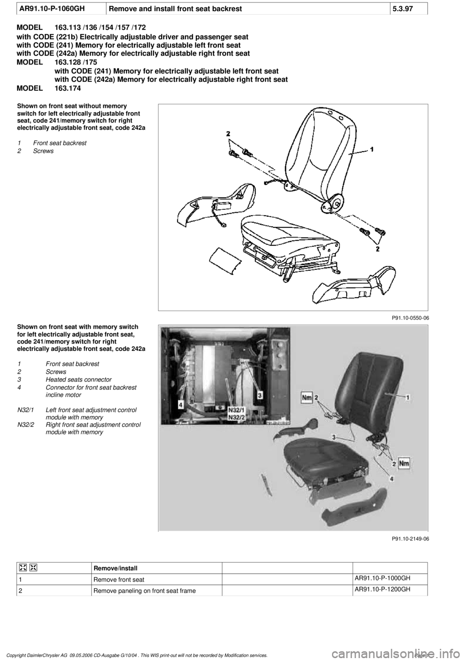 MERCEDES-BENZ ML500 1997 Complete Repair Manual
AR91.10-P-1060GH
Remove and install front seat backrest
5.3.97
MODEL
163.113 /136 /154 /157 /172
with CODE (221b) Electrically adjustable driver and passenger seat
with CODE (241) Memory for ele MERCEDES-BENZ ML500 1997 Complete Repair Manual
AR91.10-P-1060GH
Remove and install front seat backrest
5.3.97
MODEL
163.113 /136 /154 /157 /172
with CODE (221b) Electrically adjustable driver and passenger seat
with CODE (241) Memory for ele