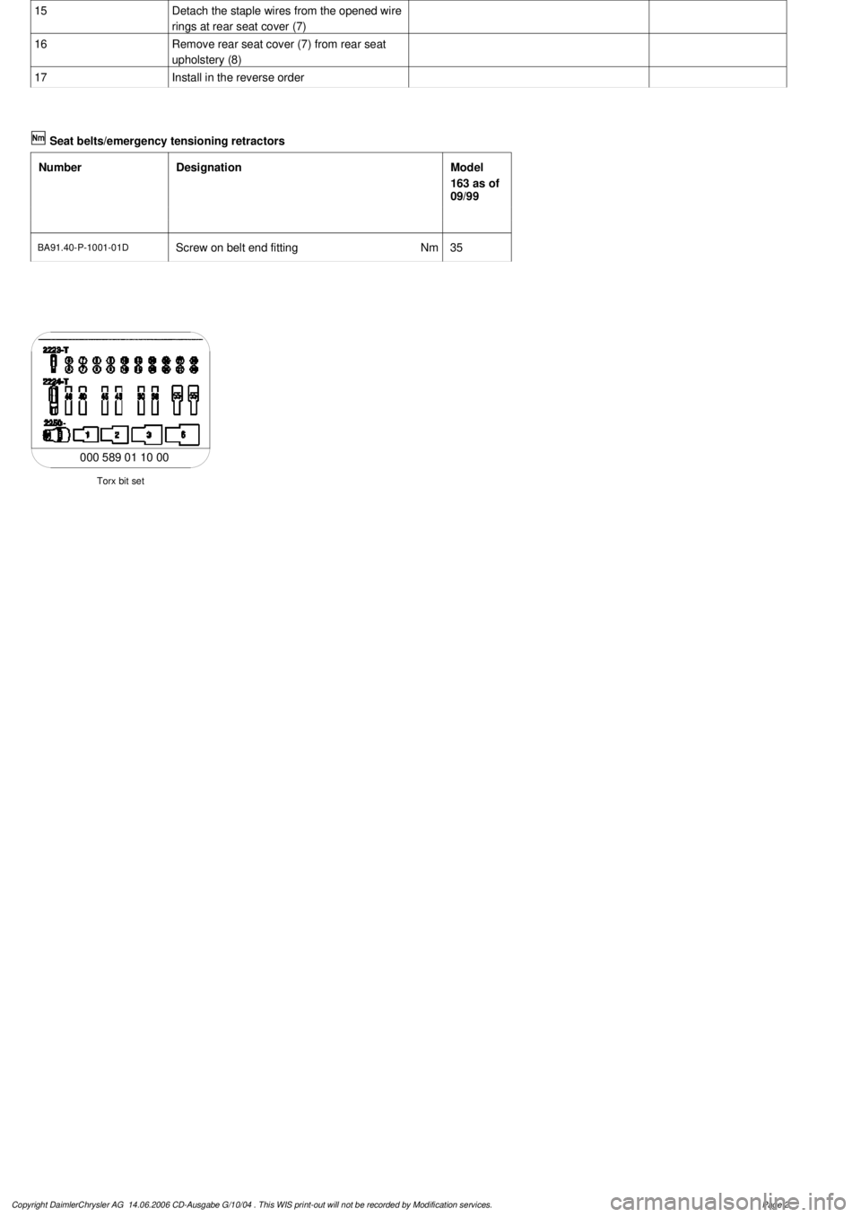 MERCEDES-BENZ ML500 1997  Complete Repair Manual 
 15
Detach the staple wires from the opened wire 

rings at rear seat cover (7)

16
Remove rear seat cover (7) from rear seat 

upholstery (8)

17
Install in the reverse order
 

Seat belts/emergency