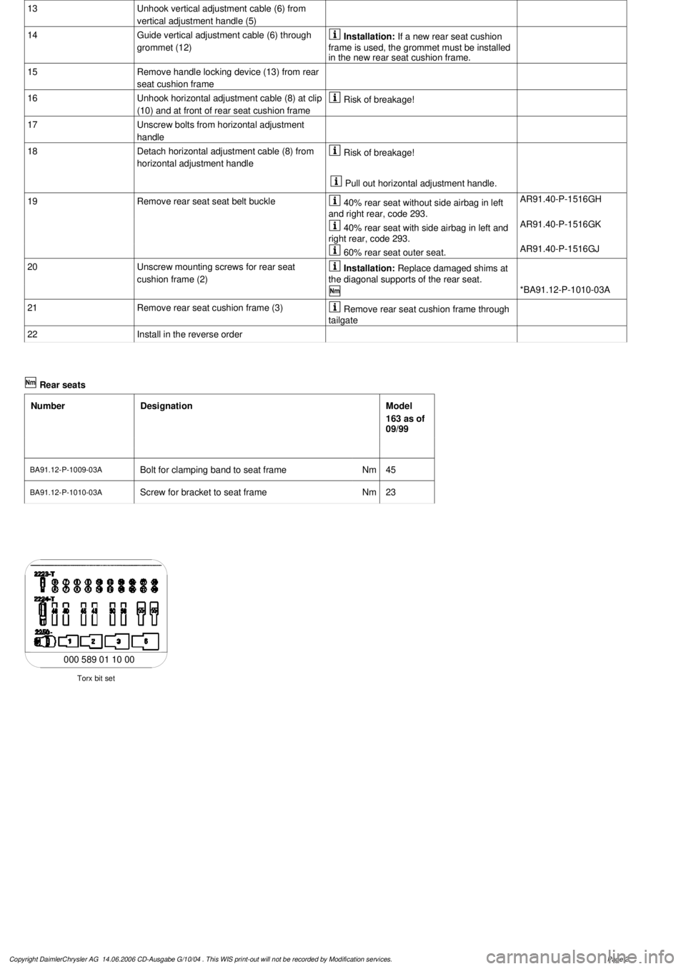 MERCEDES-BENZ ML500 1997 Complete Repair Manual
13
Unhook vertical adjustment cable (6) from
vertical adjustment handle (5)
14
Guide vertical adjustment cable (6) through
grommet (12)
Installation:
If a new rear seat cushion
frame is MERCEDES-BENZ ML500 1997 Complete Repair Manual
13
Unhook vertical adjustment cable (6) from
vertical adjustment handle (5)
14
Guide vertical adjustment cable (6) through
grommet (12)
Installation:
If a new rear seat cushion
frame is