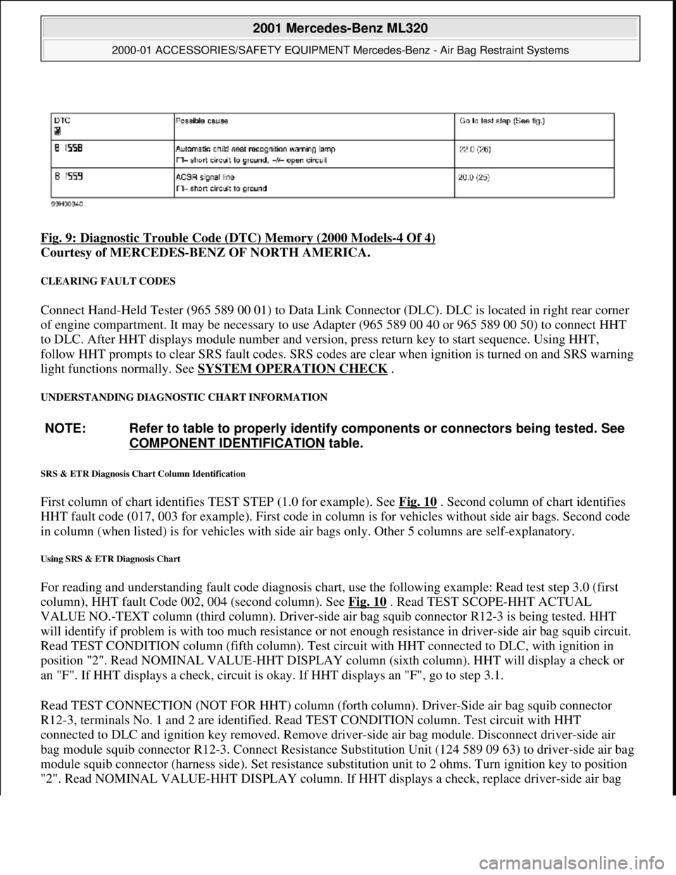 MERCEDES-BENZ ML500 1997  Complete Repair Manual Fig. 9: Diagnostic Trouble Code (DTC) Memory (2000 Models-4 Of 4)  
Courtesy of MERCEDES-BENZ OF NORTH AMERICA.   
CLEARING FAULT CODES 
Connect Hand-Held Tester (965 589 00 01) to Data Link Connector