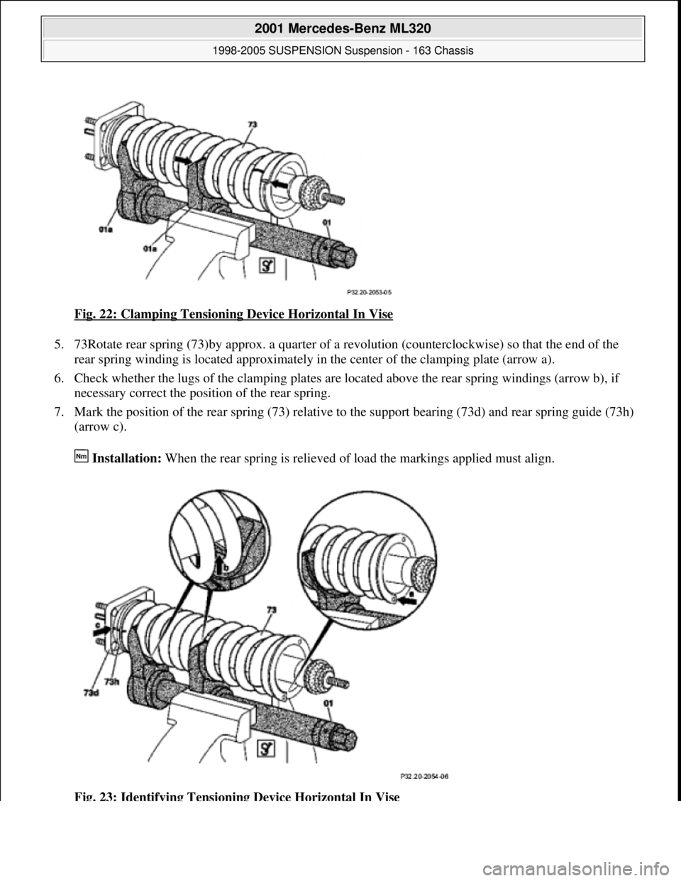 MERCEDES-BENZ ML500 1997  Complete Repair Manual Fig. 22: Clamping Tensioning Device Horizontal In Vise 
5. 73Rotate rear spring (73)by approx. a quarter of a revolution (counterclockwise) so that the end of the 
rear spring winding is located appro