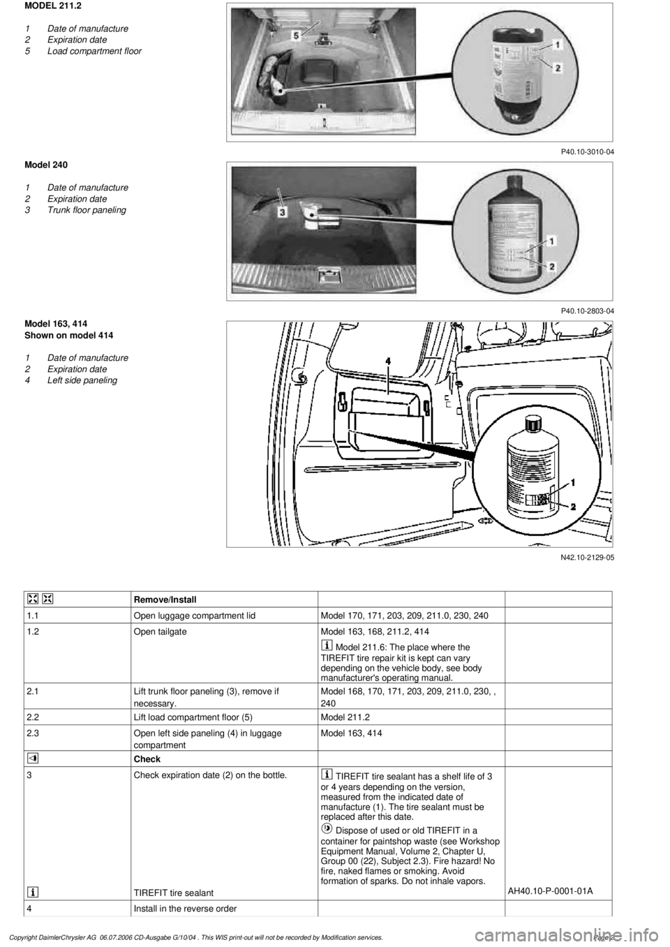 MERCEDES-BENZ ML500 1997 Complete Repair Manual
P40.10-3010-04
MODEL 211.2
1
Date of manufacture
2
Expiration date
5
Load compartment floor
P40.10-2803-04
Model 240
1
Date of manufacture
2
Expiration date
3
Trunk floor paneling
N42 MERCEDES-BENZ ML500 1997 Complete Repair Manual
P40.10-3010-04
MODEL 211.2
1
Date of manufacture
2
Expiration date
5
Load compartment floor
P40.10-2803-04
Model 240
1
Date of manufacture
2
Expiration date
3
Trunk floor paneling
N42