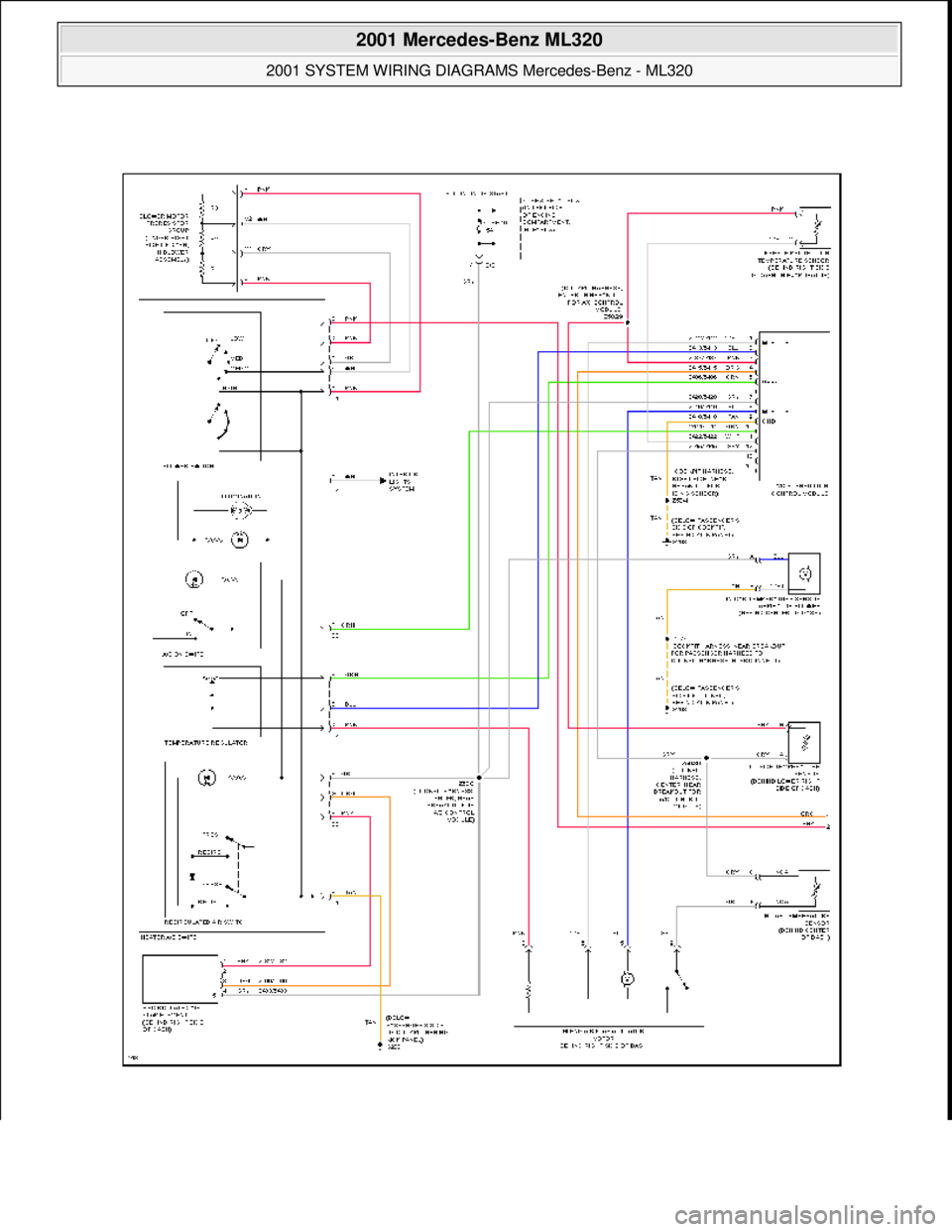 MERCEDES-BENZ ML500 1997  Complete Repair Manual  
2001 Mercedes-Benz ML320 
2001 SYSTEM WIRING DIAGRAMS  Mercedes-Benz - ML320  
me  
Saturday, October 02, 2010 3:27:58 PMPage 6 © 2006 Mitchell Repair Information Company, LLC.  