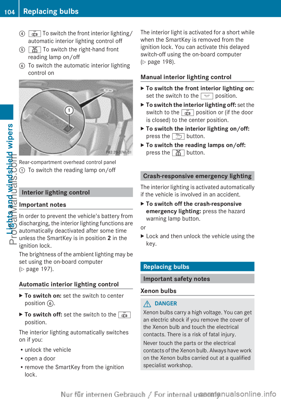 MERCEDES-BENZ B-CLASS 2012  Owners Manual ?
| To switch the front interior lighting/
automatic interior lighting control off
A p  To switch the right-hand front
reading lamp on/off
B To switch the automatic interior lighting
control on Rear-c